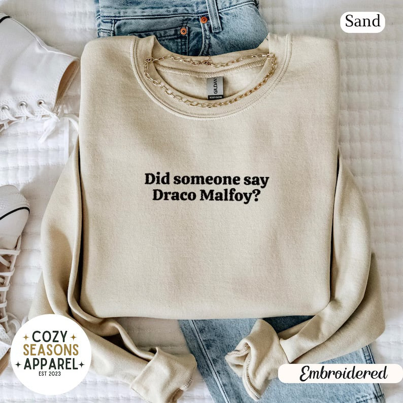 Embroidered Did Someone Say Draco Malfoy Sweatshirt