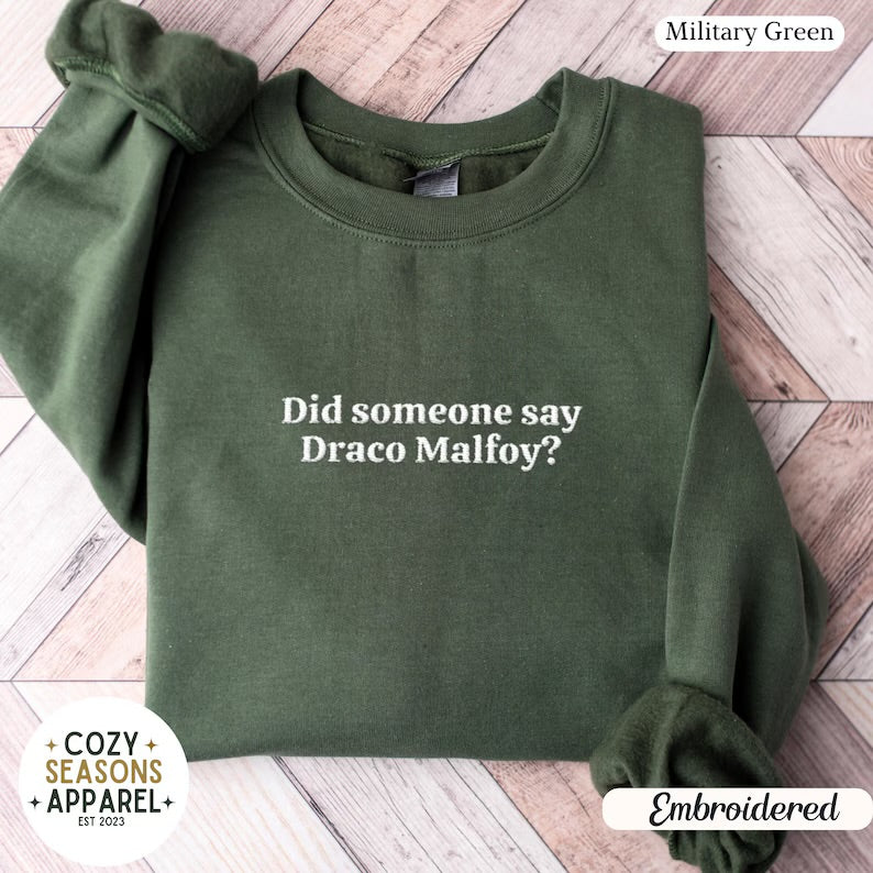 Embroidered Did Someone Say Draco Malfoy Sweatshirt