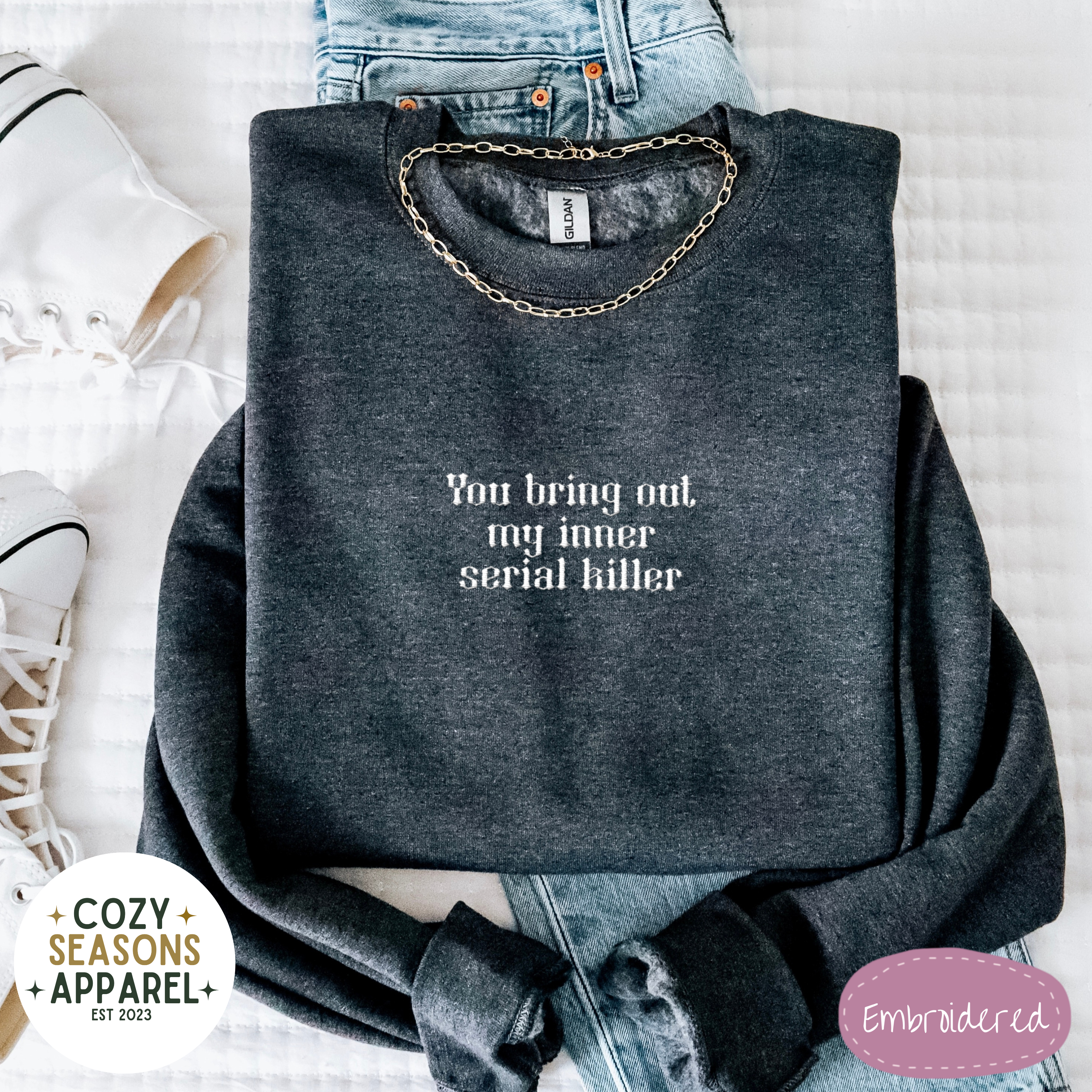 You Bring Out My Inner Serial Killer Sweatshirt