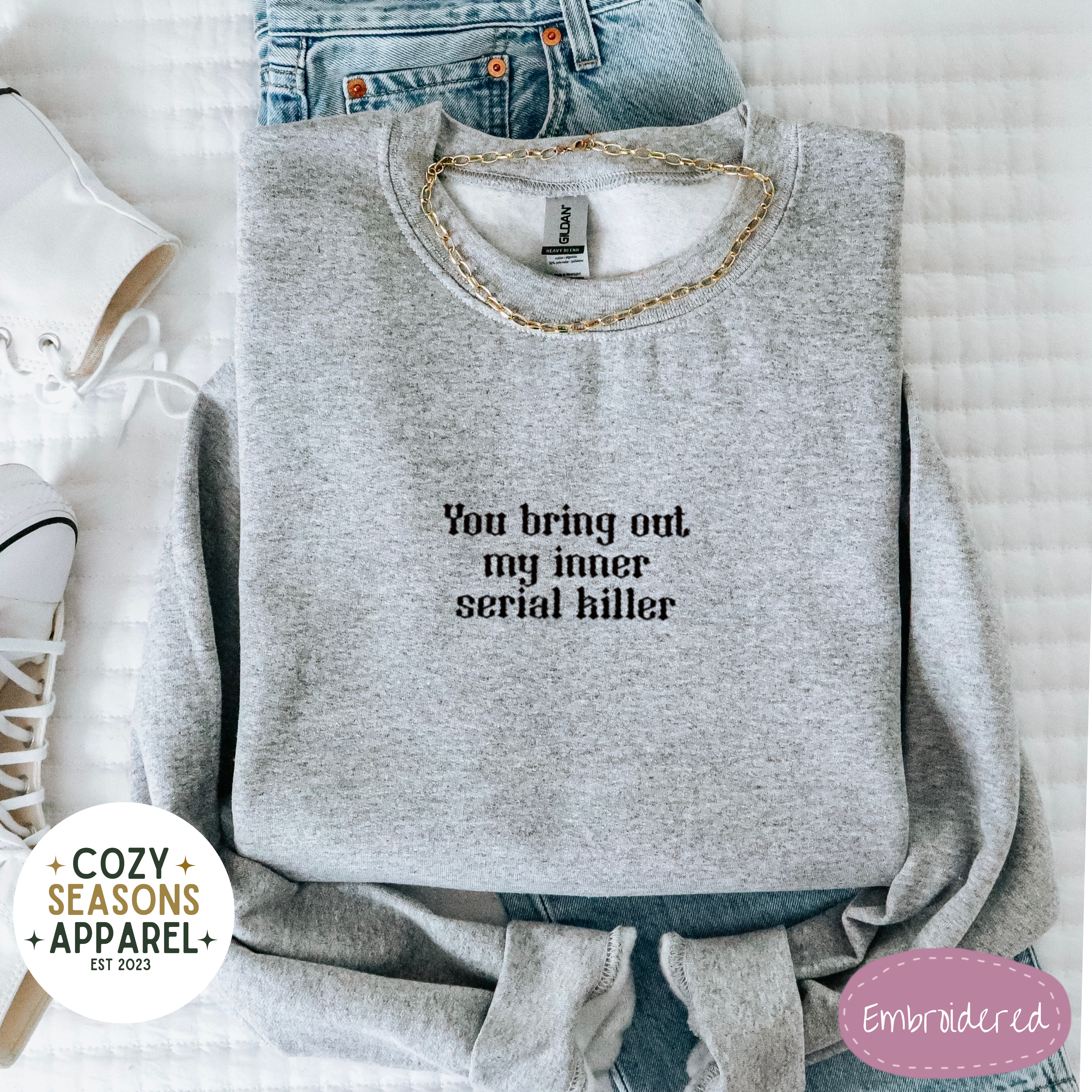 You Bring Out My Inner Serial Killer Sweatshirt