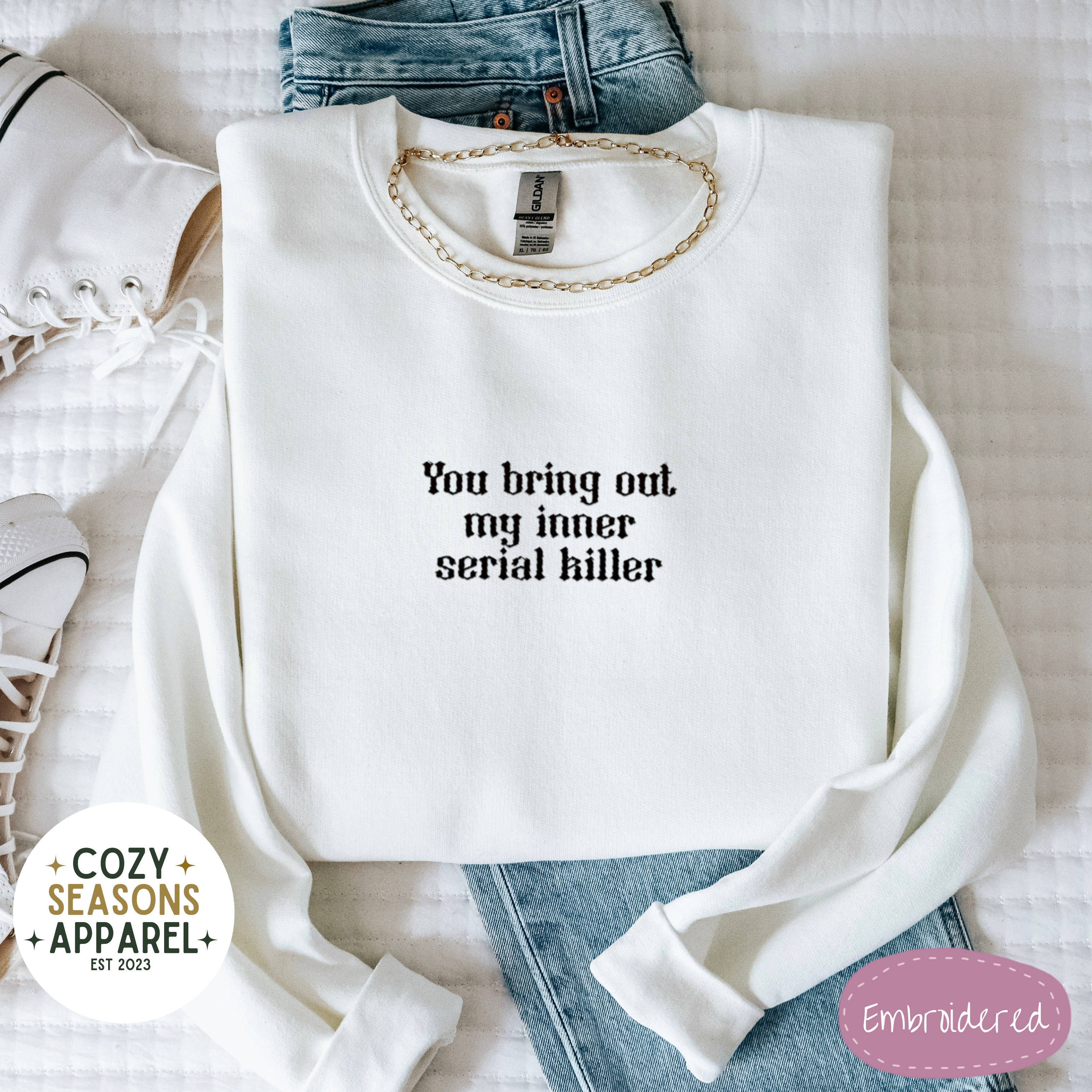 You Bring Out My Inner Serial Killer Sweatshirt