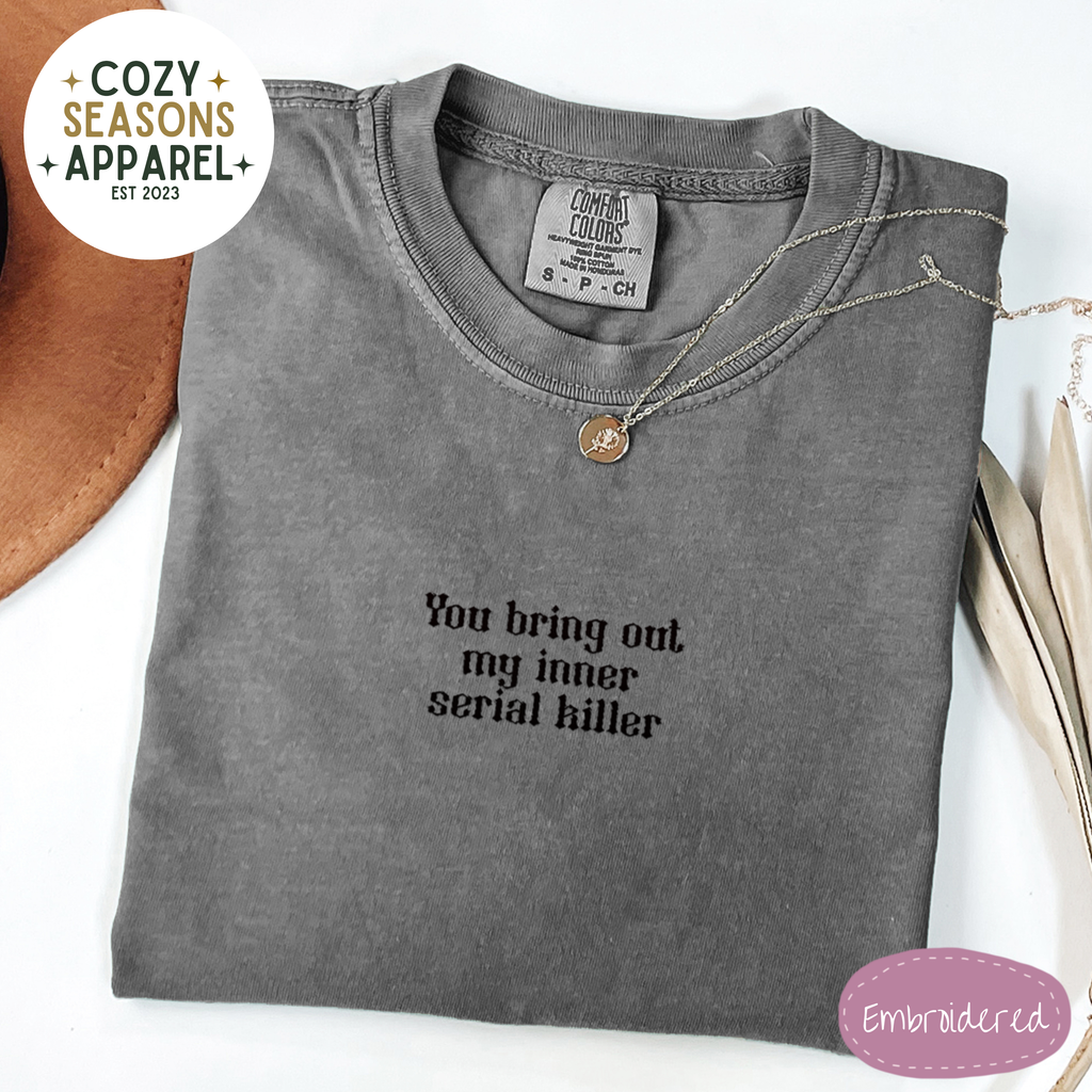 You Bring Out My Inner Serial Killer Shirt