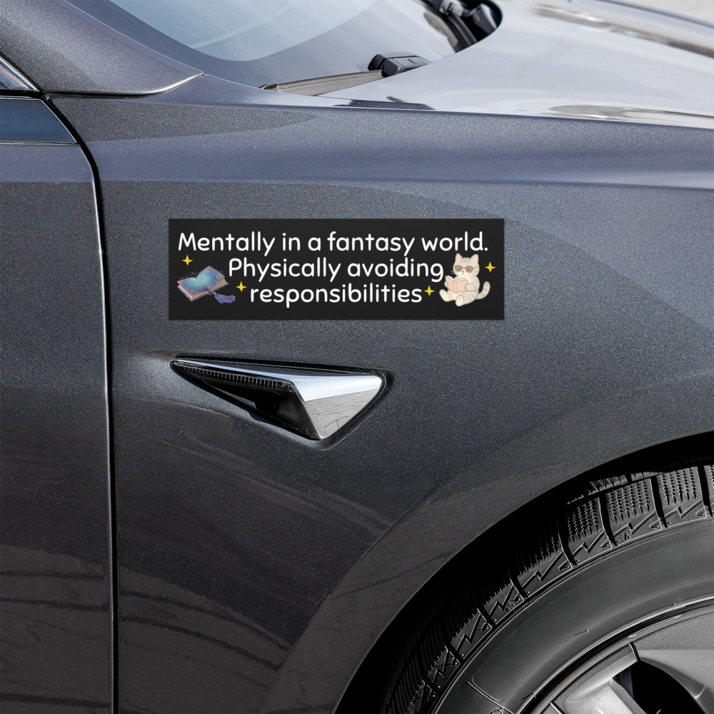 Mentally in a Fantasy World, Physically Avoiding Responsibilities. Fantasy Reader Car Magnet or Sticker, Book Lover Decal, Funny Reader Gift, Introvert Bookish Accessory, Reading Humor Sticker, Cute Literary Magnet