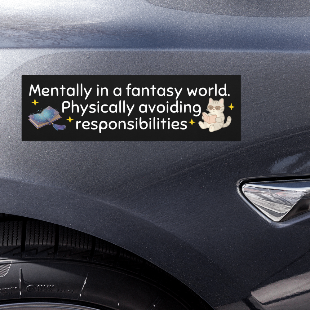 Mentally in a Fantasy World, Physically Avoiding Responsibilities. Fantasy Reader Car Magnet or Sticker, Book Lover Decal, Funny Reader Gift, Introvert Bookish Accessory, Reading Humor Sticker, Cute Literary Magnet